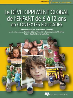 cover image of Le développement global de l'enfant de 6 à 12 ans en contextes éducatifs
